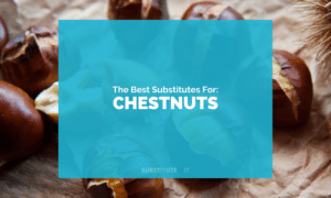 Substitutes for Chestnuts