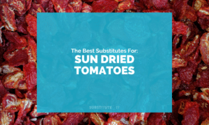 Substitutes for Sun Dried Tomatoes