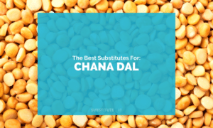 Substitutes for Chana Dal