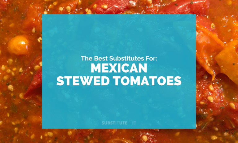 Substitutes for Mexican Stewed Tomatoes