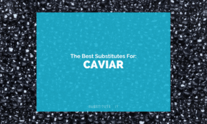 Substitutes for Caviar