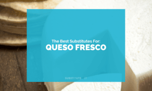 Substitutes for Queso Fresco
